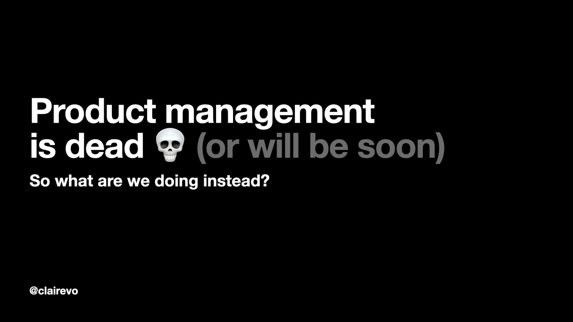 Product Management Is Dead