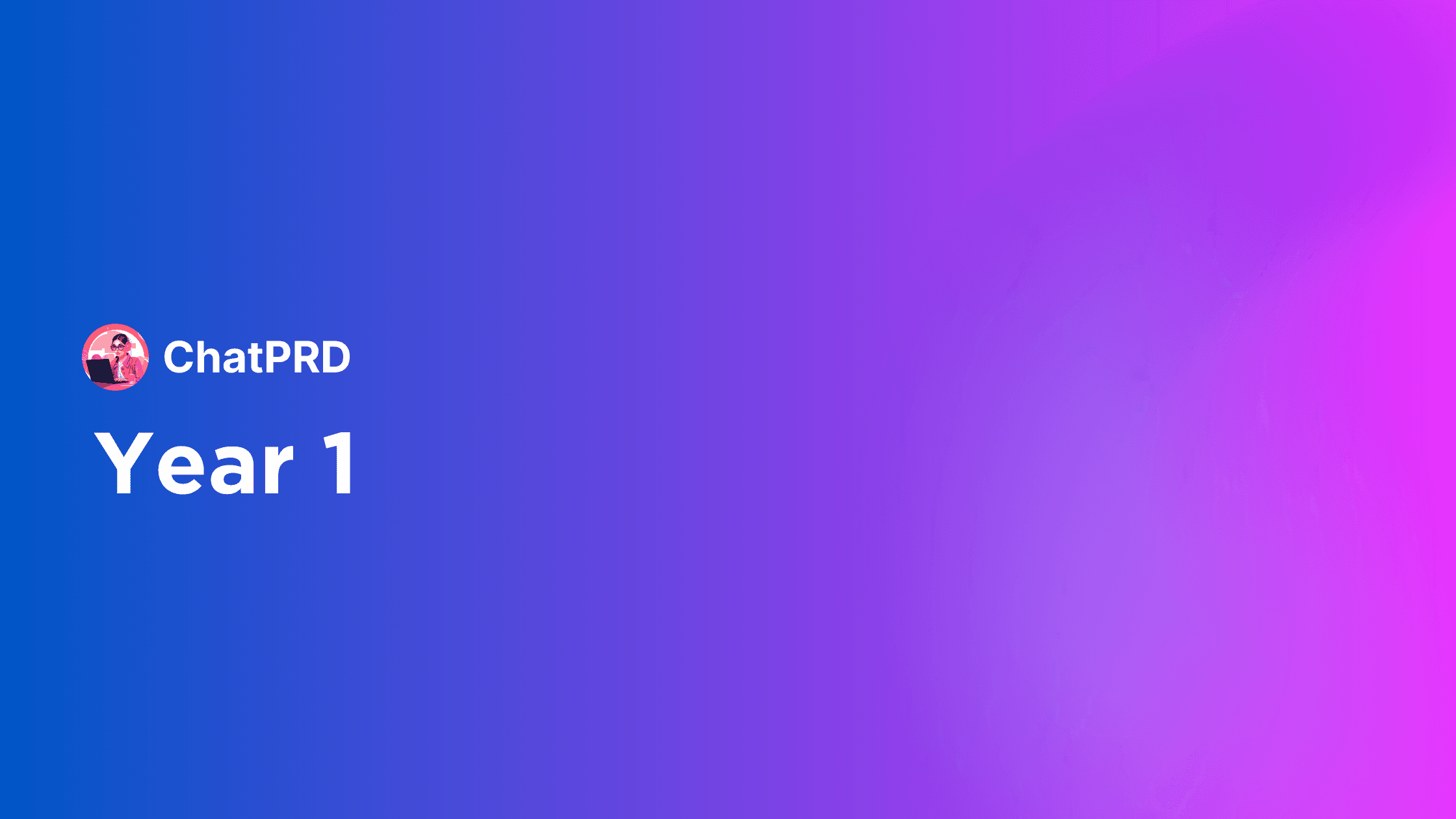 ChatPRD: The First Year