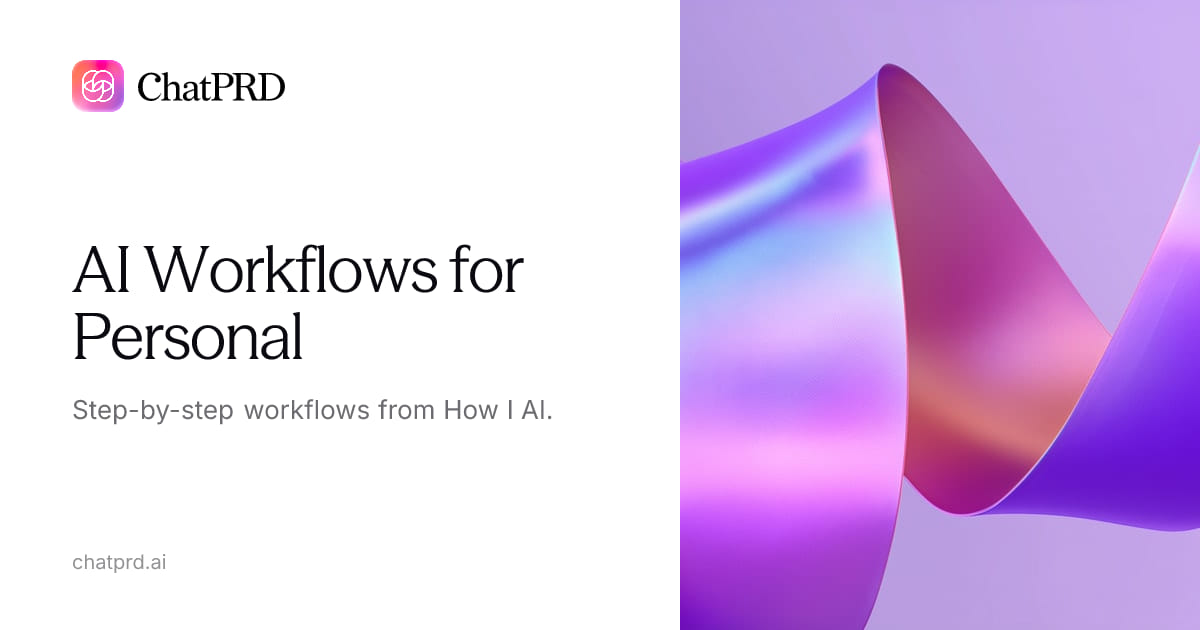 Personal AI Workflows | How I AI — Step-by-Step Guides